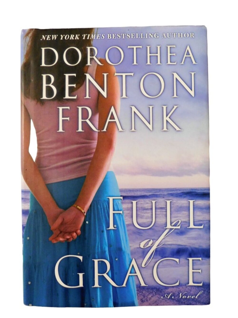 Full of Grace by Dorothea Benton Frank 1st Edition 2006 Hardcover Jacket